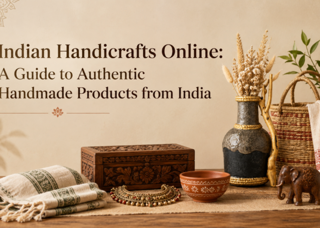 Indian Handicrafts Online: A Guide to Authentic Handmade Products from India