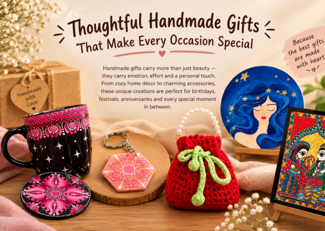 Thoughtful Handmade Gifts That Make Every Occasion Special 